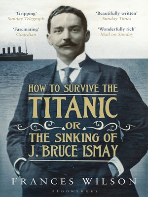 How to Survive the Titanic or the Sinking of J. Bruce Ismay - ebook